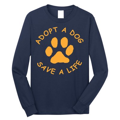 Adopt A Dog Save A Life Tee Rescue Dog Long Sleeve Shirt