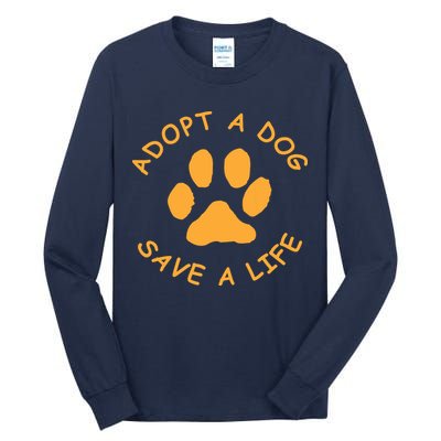 Adopt A Dog Save A Life Tee Rescue Dog Tall Long Sleeve T-Shirt