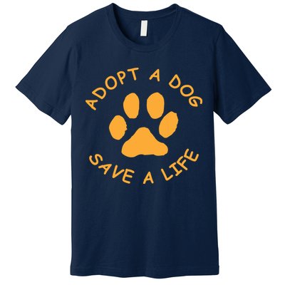 Adopt A Dog Save A Life Tee Rescue Dog Premium T-Shirt