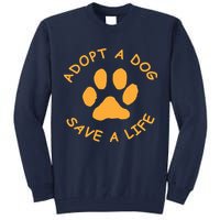 Adopt A Dog Save A Life Tee Rescue Dog Tall Sweatshirt