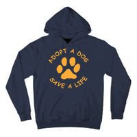Adopt A Dog Save A Life Tee Rescue Dog Tall Hoodie