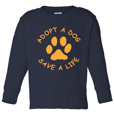 Adopt A Dog Save A Life Tee Rescue Dog Toddler Long Sleeve Shirt
