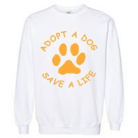 Adopt A Dog Save A Life Tee Rescue Dog Garment-Dyed Sweatshirt