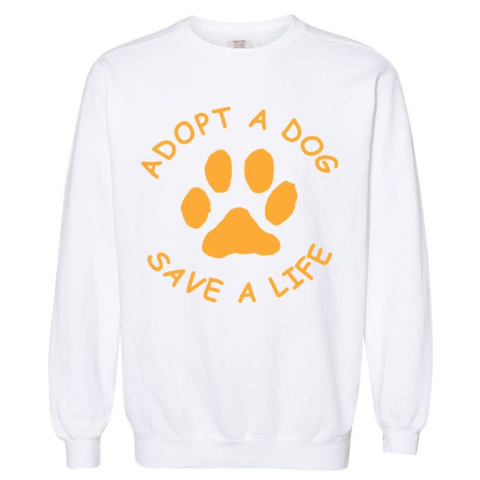 Adopt A Dog Save A Life Tee Rescue Dog Garment-Dyed Sweatshirt