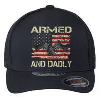 Armed And Dadly Funny Deadly Father For Father's Day Flexfit Unipanel Trucker Cap