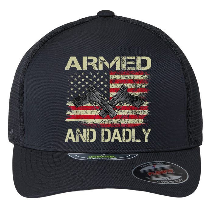 Armed And Dadly Funny Deadly Father For Father's Day Flexfit Unipanel Trucker Cap