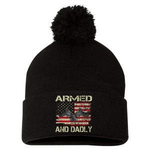 Armed And Dadly Funny Deadly Father For Father's Day Pom Pom 12in Knit Beanie