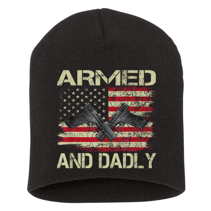 Armed And Dadly Funny Deadly Father For Father's Day Short Acrylic Beanie