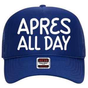 Apres All Day Skiing Ski Snowboarding Snow Sports Cool Gift High Crown Mesh Back Trucker Hat