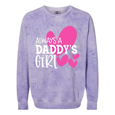 Always A Daddys Gift Daughter Gift Colorblast Crewneck Sweatshirt