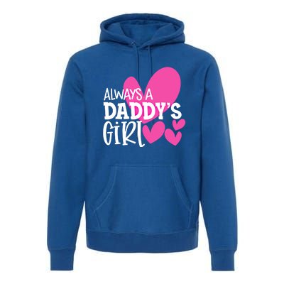 Always A Daddys Gift Daughter Gift Premium Hoodie