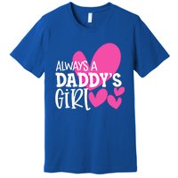 Always A Daddys Gift Daughter Gift Premium T-Shirt