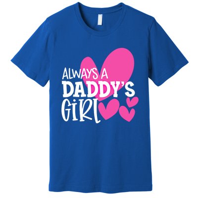 Always A Daddys Gift Daughter Gift Premium T-Shirt