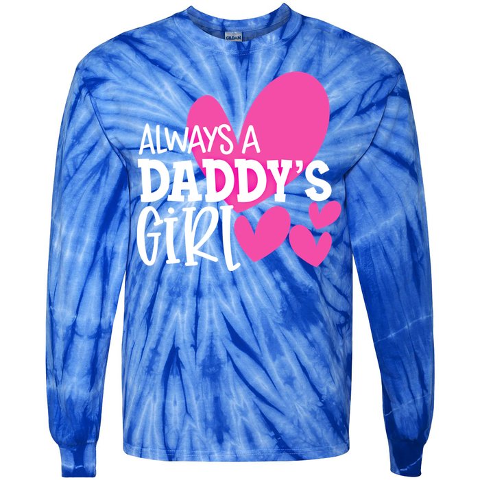 Always A Daddys Gift Daughter Gift Tie-Dye Long Sleeve Shirt