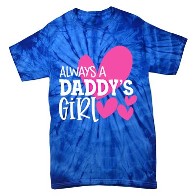 Always A Daddys Gift Daughter Gift Tie-Dye T-Shirt