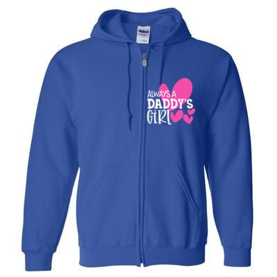 Always A Daddys Gift Daughter Gift Full Zip Hoodie