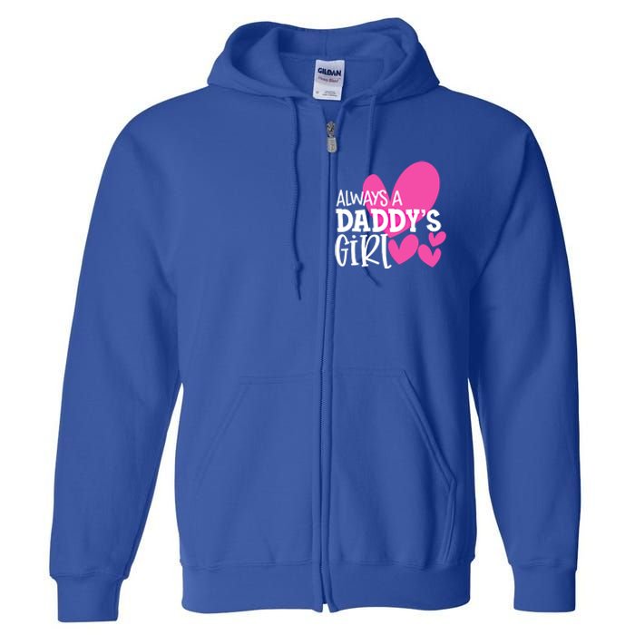 Always A Daddys Gift Daughter Gift Full Zip Hoodie