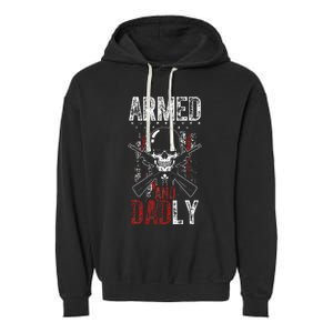 Armed And Dadly Funny Deadly Father Gift For Father's Day Garment-Dyed Fleece Hoodie