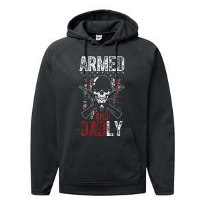 Armed And Dadly Funny Deadly Father Gift For Father's Day Performance Fleece Hoodie