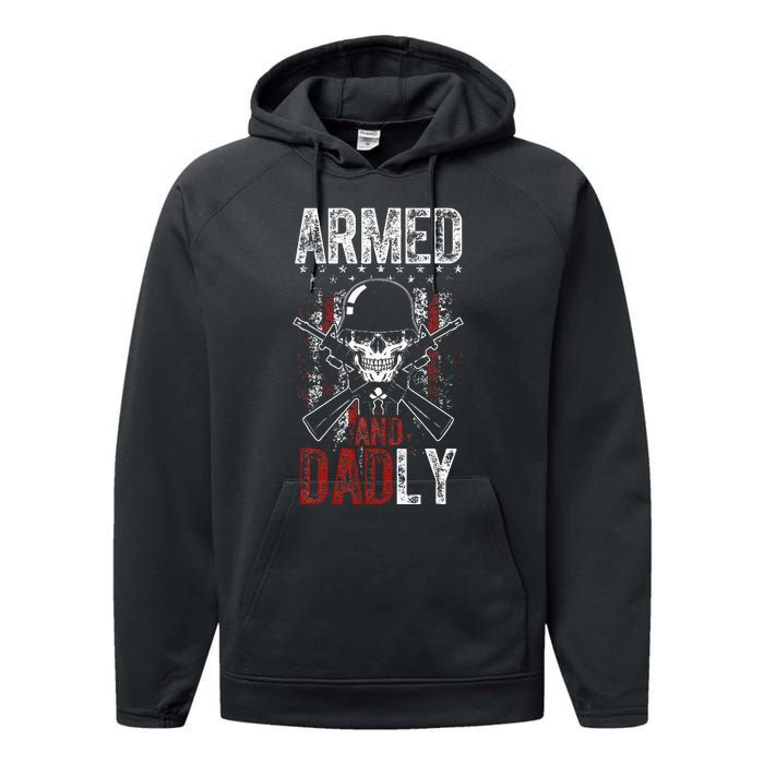 Armed And Dadly Funny Deadly Father Gift For Father's Day Performance Fleece Hoodie