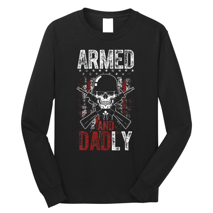 Armed And Dadly Funny Deadly Father Gift For Father's Day Long Sleeve Shirt