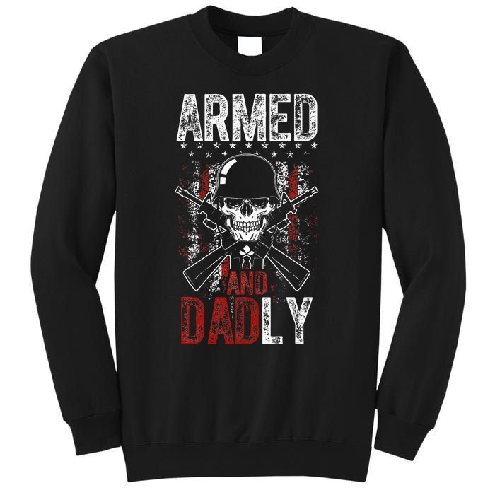 Armed And Dadly Funny Deadly Father Gift For Father's Day Sweatshirt