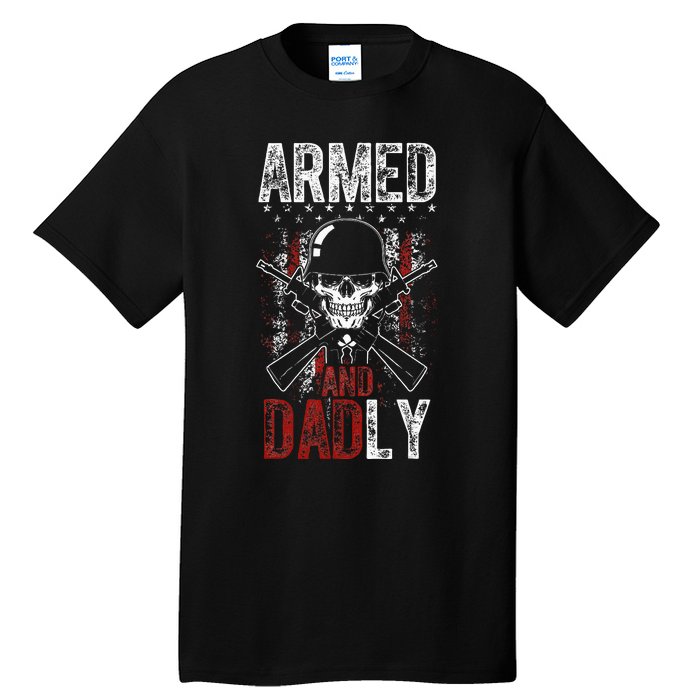 Armed And Dadly Funny Deadly Father Gift For Father's Day Tall T-Shirt