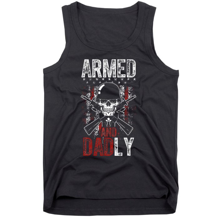 Armed And Dadly Funny Deadly Father Gift For Father's Day Tank Top