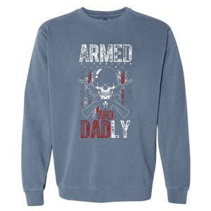 Armed And Dadly Funny Deadly Father Gift For Father's Day Garment-Dyed Sweatshirt