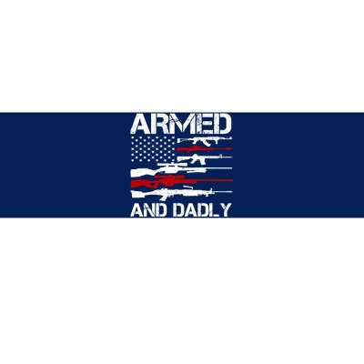 Armed And Dadly Military Dad Gift Bumper Sticker