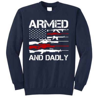 Armed And Dadly Military Dad Gift Tall Sweatshirt