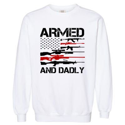 Armed And Dadly Military Dad Gift Garment-Dyed Sweatshirt