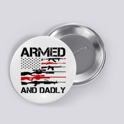 Armed And Dadly Military Dad Gift Button