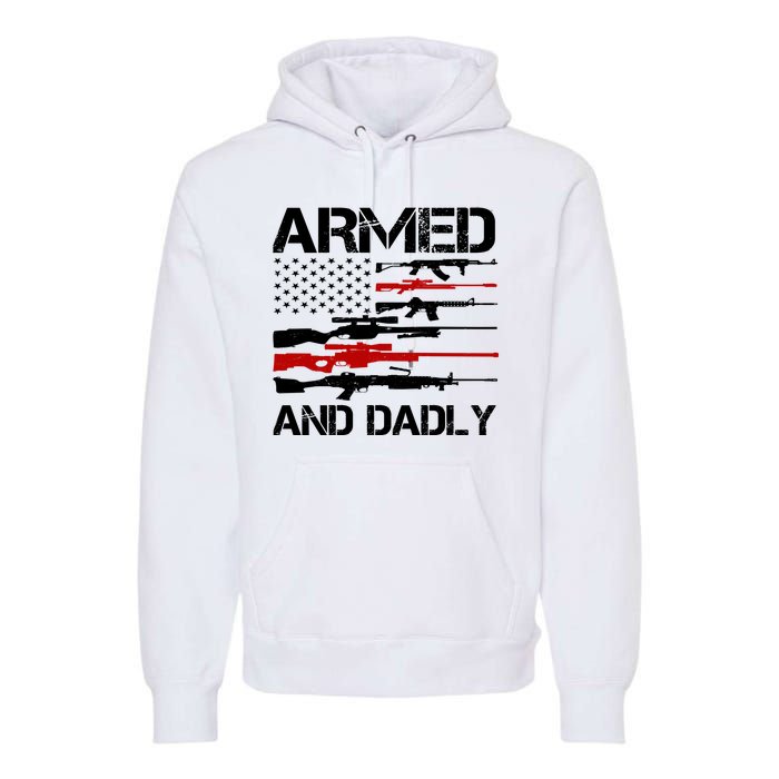 Armed And Dadly Military Dad Gift Premium Hoodie