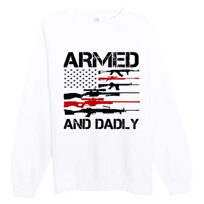 Armed And Dadly Military Dad Gift Premium Crewneck Sweatshirt