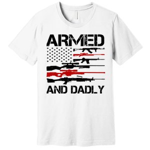 Armed And Dadly Military Dad Gift Premium T-Shirt