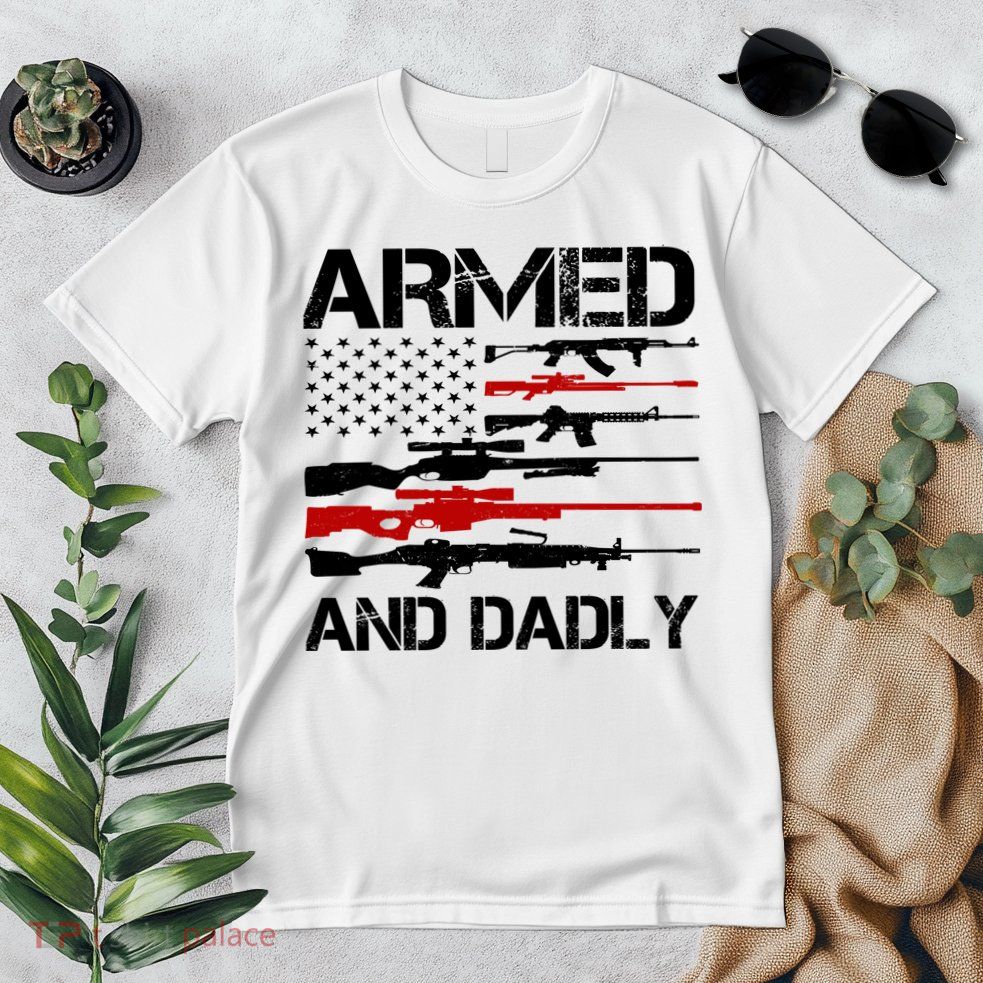 Armed And Dadly Military Dad Gift Premium T-Shirt