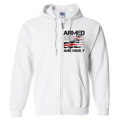 Armed And Dadly Military Dad Gift Full Zip Hoodie