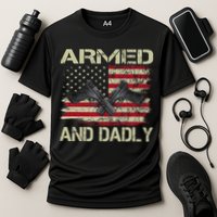 Armed And Dadly Funny Deadly Father For Father's Day Performance Shirt