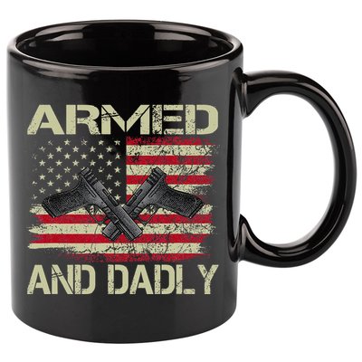 Armed And Dadly Funny Deadly Father For Father's Day 11oz C Handle Ceramic Mug