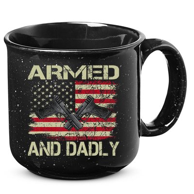 Armed And Dadly Funny Deadly Father For Father's Day 15oz Campfire Ceramic Mug