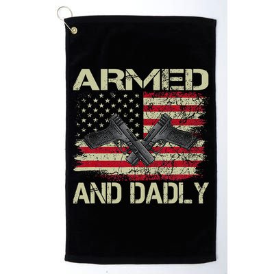 Armed And Dadly Funny Deadly Father For Father's Day Golf Towel