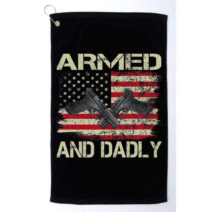 Armed And Dadly Funny Deadly Father For Father's Day Golf Towel