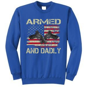 Armed And Dadly Funny Deadly Father For Father's Day Sweatshirt