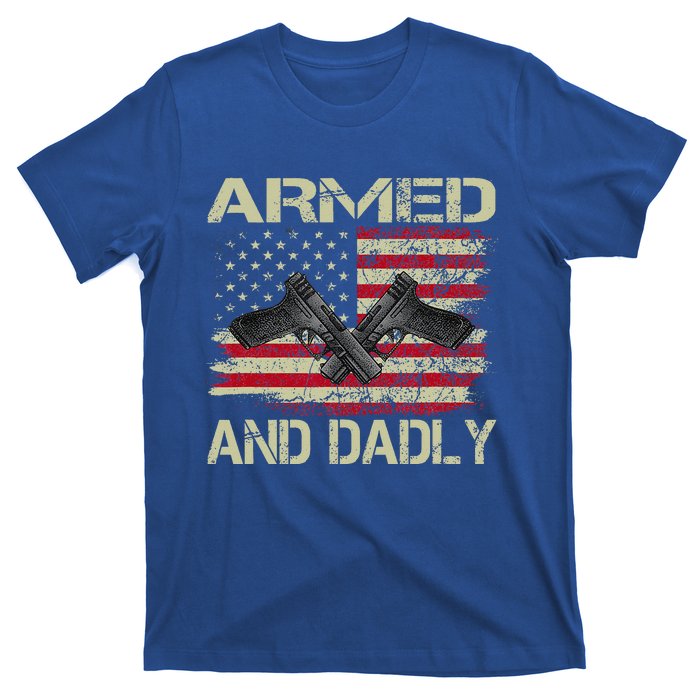 Armed And Dadly Funny Deadly Father For Father's Day T-Shirt