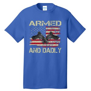 Armed And Dadly Funny Deadly Father For Father's Day Tall T-Shirt