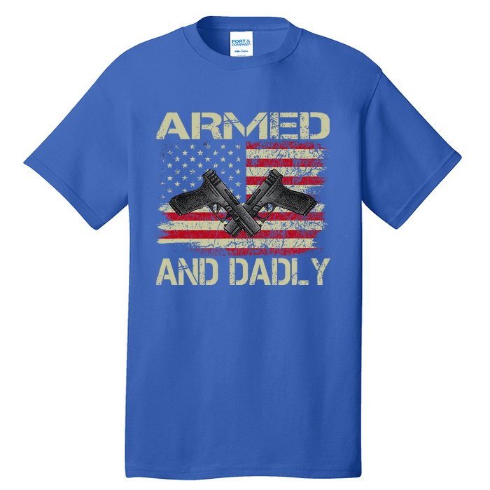 Armed And Dadly Funny Deadly Father For Father's Day Tall T-Shirt