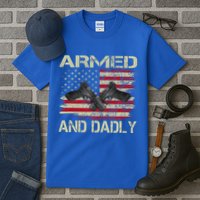 Armed And Dadly Funny Deadly Father For Father's Day Tall T-Shirt