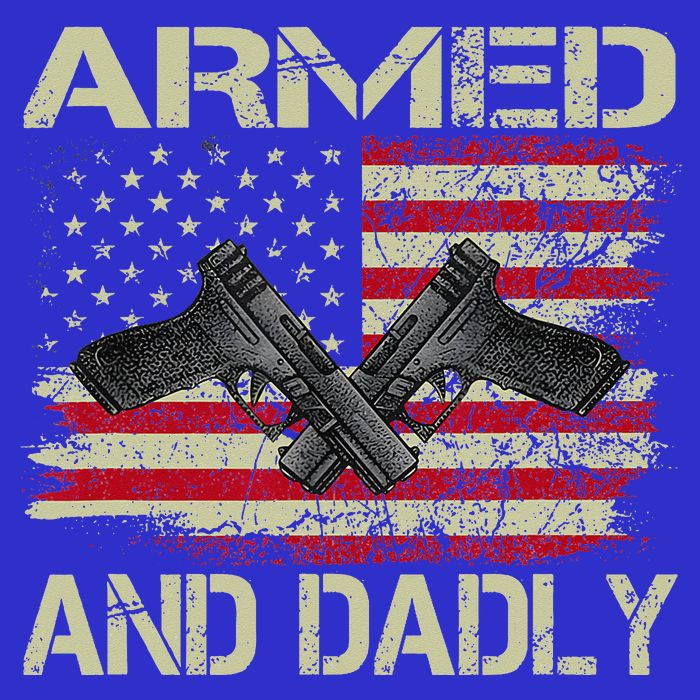 Armed And Dadly Funny Deadly Father For Father's Day Button