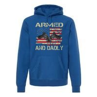 Armed And Dadly Funny Deadly Father For Father's Day Premium Hoodie